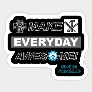 Make Everyday Awesome Tinker Forward! Sticker